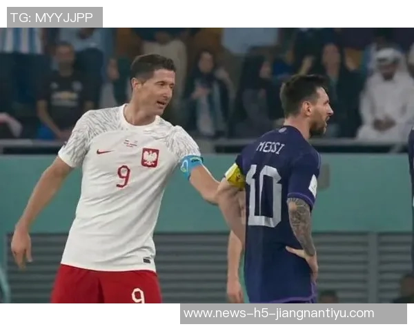 莱万解释希望梅西言论真实有效强调言语应有意义